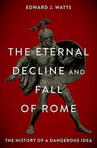 Cover of The Eternal Decline and Fall of Rome